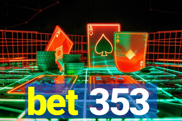 bet 353